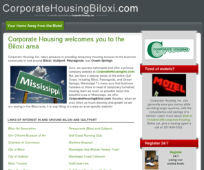 corporatehousingbiloxi.com: Corporate Housing Biloxi
Corporate Housing Inc sponsors this site for those needing temporary housing in and near Biloxi, Pascagoula, Gulfport and all of the Gulf Coast.