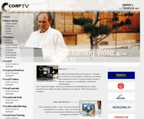 corptv.com.br: Webcast, livestream, TV Corporativa, Comunicação, Transmissão ao vivo
Webcast - CorpTV é uma empresa especializada em produzir e implementar soluções integradas de multimidia streaming. Webcast, transmissão ao vivo, tv corporativa