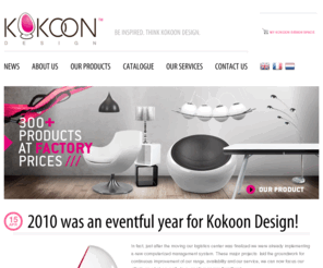 kokoon-design.biz: Kokoon Design: Wholesale modern contemporary furniture
Kokoon Design - Wholesale modern design furniture. We drop-ship directly to your customers. Bar stools, chairs, armchairs, lighting, office chairs, desks, tables, outdoor furniture, sofas.