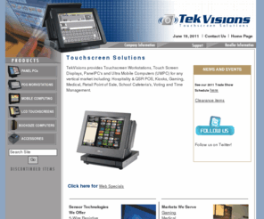 miamitouchscreens.com: TekVisions, Inc. - Touchscreens, Ultra Mobile computers, UMPC, TabletPC and PanelPC's
TekVisions provides the latest touchscreen technologies and point of sale touchscreen systems for the reseller channel