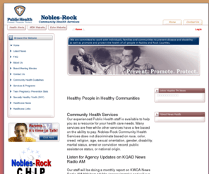 noblesrockhealth.com: Nobles-Rock Community Health Services >  Home
At Nobles-Rock Community Health Services, we are committed to work with individuals, families and communities to prevent disease and disability as well as promote and protect the health of all people in Nobles and Rock counties in Southwest Minnesota.