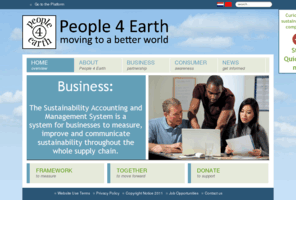 people4earth.org: Home || overview
People 4 Earth is a global non-profit organization improving the well-being of people and the health of our planet by providing a global sustainability Standard and Index for products and services. The Standard covers key aspects of sustainability based on four pillars: PURE, FAIR, LIFE and RENEW.