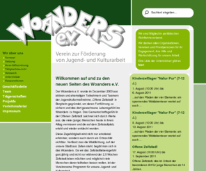 woanders.org: Woanders e.V. | Wir über uns
Der Woanders e.V. wurde im Dezember 2000 aus aktiven und ehemaligen Teilnehmern und Teamern der Jugendkulturmaßnahme Offene Zeltstadt in Bergheim gegründet, um deren Fortführung zu sichern und das dort gewachsene Lebensgefühl ins Woanders zu tragen.