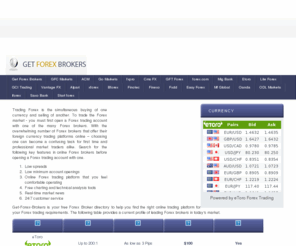 getforexbrokers.com: Get Forex Brokers
Get Forex Brokers is a directory of Forex brokers to help first time and practiced traders find their online Forex trading platforms with low spreads.