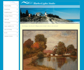 harberlightsstudio.com: HarberLights Studio home page landscapes, portraits, seascapes, oil on canvas and charcoal and pencil sketches
Harberlights Studio features the artwork of E.T. Baldy.  Offering landscapes, portraits and seascapes in oil on canvas and charcoal and pencil portraits on paper.  Most work done from photographs and on commission.