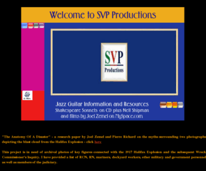 svpproductions.com: SVP Productions
SVP Productions, James Barry, A Fiddler's Refrain - The Legacy of James Barry, Jazz Guitar Information and Resources, Anatomy of a Disaster (Analysis of two photographs of the Halifax Explosion  by Joel Zemel.