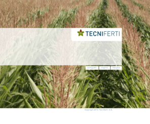 tecniferti.com: TECNIFERTI, S.A.
A TECNIFERTI, S.A. dedica-se exclusivamente à produção e comercialização de fertilizantes líquidos para o mercado nacional e internacional e durante os seus 24 anos de actividade conquistou a posição de líder de mercado na área dos fertilizantes líquidos com a s marcas TECNIFERTI®, HUMIFOSFATO®, NICROGEL® e NITROGEL® 