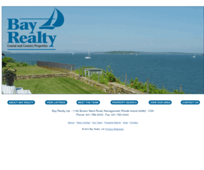 baysold.com: Bay Realty RI Homes for sale- ocean view homes, beach front, waterfront homes, coastal property
Rhode Island Real Estate, Bay Realty located in Narragansett RI specializes in beach front, ocean front, waterfront and coastal and country properties in South County Rhode Island. We specialize in executive homes and land for sale.