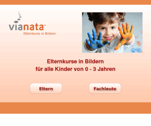 wianata.net: Vianata - Elternkurse in Bildern
Vianata - Der natürliche Weg für Kinder