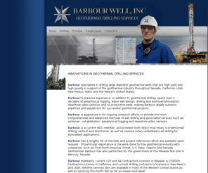 barbourwell.com: Barbour Well, Inc - Home - Geothermal Drilling Services - California, Nevada, New Mexico, Utah, Idaho
Barbour Well, Inc - Oil and Geothermal Drilling Services; Drilling, Wireline Services, Workover - Rehabilitaion, Servicing California, Nevada, New Mexico, Utah and the Western US 