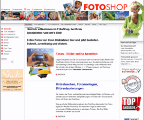 foto-shop.de: Fotoservice, Fotoshop, digitale Bilder, digitale Fotos, Fotolabor, Bildretuschen
Der Fotoshop bietet Ihnen einen Komplett-Fotoservice, digitale Fotos, Fotobücher, Bildbearbeitung, Bildretuschen, digitale Fotografie, kostenlose Anzeigen bei Suche/Biete