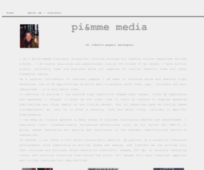 piemmemedia.com: pi&mme media - roberta pagani marangoni
Italian freelance journalist and writer, specialised in providing news and features about all aspects of italian fashion, home and urban lifestyle topics