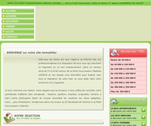 admimmo.com: Agence du Marché, agence immobilière à La Ferté Sous Jouarre 77 - Achat Location Vente.
L'Agence du marché et son équipe sont a votre service pour toutes transactions et locations immobilieres dans le secteur de La Ferté sous Jouarre. Notre équipe s'oriente principalement vers la vente et la location d'appartements, mai0sons et de terrains dans le département de la Seine et Marne (77).