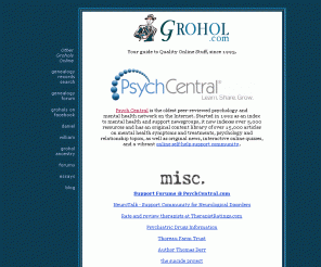 grohol.com: 
Grohol.com 

Home of the original Psych Central -- mental health and psychology information; Mazda 6 pricing and information; computers and technology.