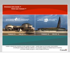 civilisations.ca: Civilisations.ca / Museedelaguerre.ca / Civilization.ca / WarMuseum.ca
Le plus grand muse du Canada et le 
plus populaire. The largest and most popular museum in Canada.