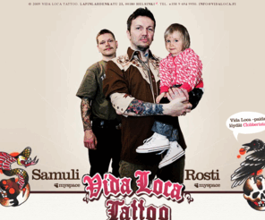 vidaloca.fi: Vida Loca Tattoo
Vida Loca Tattoo is a tattoo studio situated in Helsinki, Finland.