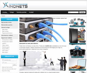 indnets.com: IndNets doo :: Računarske mreže i oprema, softver, video nadzor, sigurnosni sistemi...
INDNETS doo, Loznica :: Računarske mreže i oprema, web hosting, web dizajn, informacioni sistemi, poslovni softver, video nadzor, sigurnosni sistemi, protivprovalni sistemi, erv sistemi...