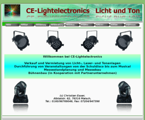 lichteffektvermietung.com: CE-Lightelectronics   Licht- und Tonvermietung und Verkauf, Messebau und mehr
Verkauf und Vermietung von Licht- und Tonsystemen und Laseranlagen.
Messe- und Bühnenbau individuell und alles aus einer Hand.
Durchführen von Discoveranstaltungen, Lasershows usw.