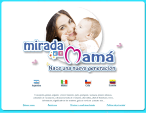 miradademama.cl: Mirada de Mamá
Mirada de Mamá te invita a participar, disfrutar y aprender junto a nuestras miles de madres que confían en nosotros.