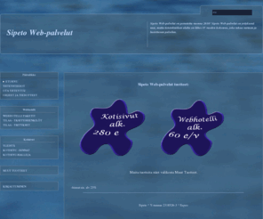 sipeto.fi: Etusivu
Sipeto Web-palvelut, kotisivuja ja webhotellit!