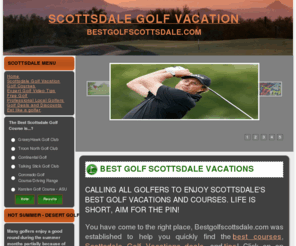 bestgolfscottsdale.com: Home
Bestgolfscottsdale.com helps you to play golf at Scottsdale's best courses, get deals, video tips and more.