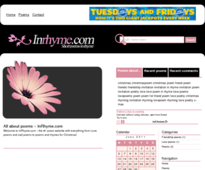 inrhyme.com: Short Love Poems – In Rhyme . com
All kind of Poems in Rhyme. Everything from Love poems, friendship poems, poems about life, romantic poems to famous poems and poems for funerals. - InRhyme.com