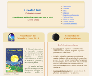 lunario.es: Calendario Lunar 2011 (Michel Gros) Lunario
Todo sobre la influencia de los ciclos lunares en el cultivo de plantas.