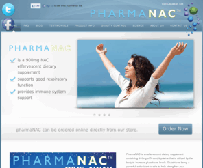 pharmanac.com: Pharma-NAC
Safe and Affordable, PharmaNac distributes high quality individually wrapped compound, N-Acetylcysteine 900mg or NAC for short.