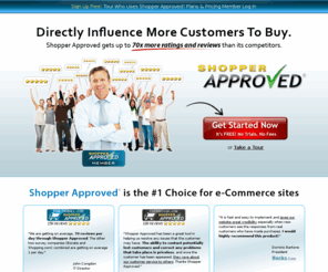 shopperapproved.org: Customer Satisfaction Survey - Consumer Ratings - Questionnaire
Customer Satisfaction Survey to help gather Consumer Ratings and Reviews. Learn more about the Shopper Approved Customer Questionnaire Software. Compare to Ratepoint, Bazaarvoice and Power Reviews Express.