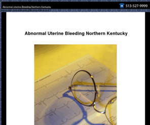 abnormaluterinebleedingnorthernkentucky.com: Abnormal Uterine Bleeding Northern Kentucky
Abnormal uterine bleeding Northern Kentucky.