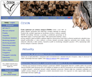 ceson.org: Netopýři, monitoring a ochrana netopýrů
Česká společnost pro ochranu netopýrů (ČESON) vznikla v roce 1991 za účelem zlepšení spolupráce mezi odborníky a amatéry zabývající se netopýry.