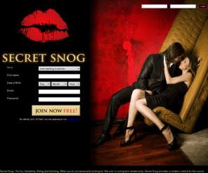 secretsnog.com: Flirty Casual Dating - Secret Snog - UK Casual Dating
For fun, friendship, flirting and frolicking. Secret Snog provides a modern outlook for the casual dating world where the emphasis is placed on having fun. Women and men can chat and flirt online in a safe, secure environment - commitment not required.