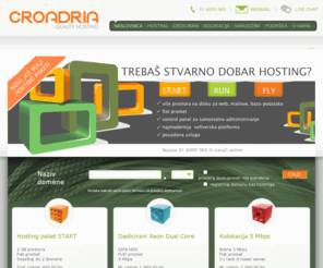 croadria.hr: Croadria - web hosting
*Novosti*Posebna ponuda*Potreban Vam je dedicirani server ili smještaj vlastitog poslužitelja u našem data centru?*Više informacija.*03.07.2010.*Registracija naplatnih .hr domena već od 425 kn   PDV*1...