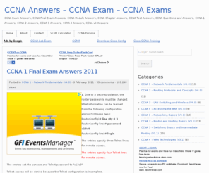 ccnaanswers.com: CCNA Answers - CCNA Exam - CCNA Exams
CCNA Exam Answers, CCNA Final Exam Answers, CCNA Module Answers, CCNA Chapter Answers, CCNA Test Answers, CCNA Questions and Answers, CCNA 1 Answers, CCNA 2 Answers, CCNA 3 Answers, CCNA 4 Answers, CCNA v4 Answers