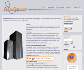 hostdr.net: HostDr.com - Your Web Hosting Remedy (TM)
HostDr.com provides website hosting,
ecommerce hosting and domain name registrations. We are committed to
providing quality web hosting and talented, responsive support at very affordable prices.