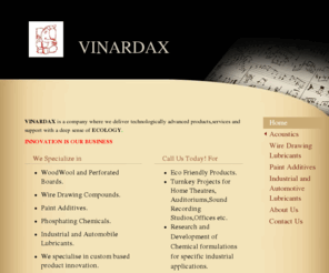 vinardax.com: VINARDAX - Home
VINARDAX is a company where we deliver technologically advanced products,services and support with a deep sense of ECOLOGY.INNOVATION IS OUR BUSINESS