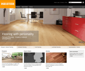 meister.com: MEISTER - Parquet flooring, Laminate flooring, Veneer flooring, Cork flooring, Linoleum flooring, System Panels, Panels, Mouldings
For over 75 years the name MEISTER has stood for production quality, industry-leading innovation and state-of-the-art technology in the provision of parquet, laminate, cork and linoleum flooring, panels, panelling systems and mouldings.