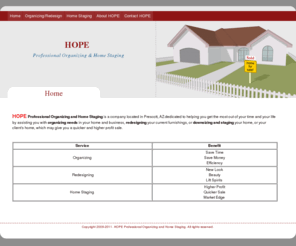 theres-hope.net: HOPE Professional Organizing, Staging, Redesign - Prescott, AZ
organizing residential, commercial, personal; staging homes for sale; redesigning homes with current belongings