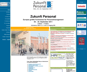 incentivemesse.com: Zukunft Personal
Europas größte Fachmesse für Personalmanagement
Kölnmesse
20.-22. September 2011
Personalentscheider benötigen einen umfassenden Marktüberblick über innovative Dienstleistungen und Produkte im Personalwesen. Den Überblick bietet die Zukunft Personal als spezielle Plattform für das Personalwesen.Europas größte Fachmesse für Personalmanagement
Kölnmesse
20.-22. September 2011
Personalentscheider benötigen einen umfassenden Marktüberblick über innovative Dienstleistungen und Produkte im Personalwesen. Den Überblick bietet die Zukunft Personal als spezielle Plattform für das Personalwesen.