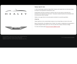 healeycars.com: Healey Sports Cars : Power - Poise - Passion
Healey - engineering a new generation of exquisitely designed Healey sports cars, with Power, Poise and Passion.