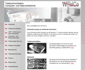 witelco.net: WiTelCo - Telekommunikation, Computer- und Netzwerktechnik: Startseite
WiTelCo - Telekommunikation, Computer- und Netzwerktechnik, VoIP