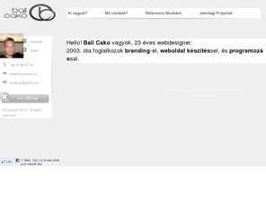 balazscako.hu: Bali Cako - Web Design - Branding - Programozás - SEO - Apps. Developing
Website long comment.