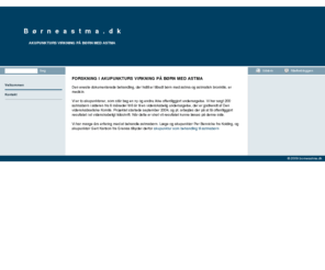 boerneastma.dk: børneastma.dk: Velkommen
Videnskabelig forskning viser, at akupunktur virker på børn med astma og astmatisk bronkitis