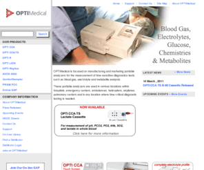 optimedical.com: OPTI Medical Systems
OPTI Medical is a world leader in blood gas, electrolyte, chemistries and metabolite analysis.  