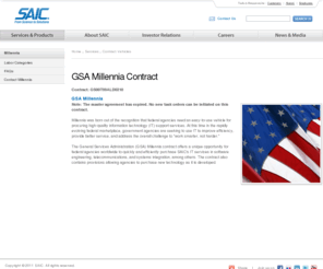 saic-millennia.com: SAIC: Millennia: Home Page
Millennia was born out of the recognition that federal agencies need an easy-to-use vehicle for procuring high-quality information technology (IT) support services.