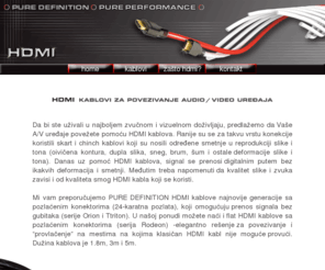 puredefinition.com: HDMI Kablovi | Audio Kablovi | TV Kabl | Art Support Beograd
Da bi ste uživali u najboljem zvučnom i vizuelnom doživljaju, predlažemo da Vaše A/V uređaje povežete pomoću HDMI kablova.