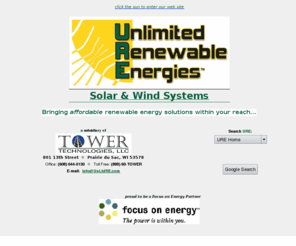 unltdre.com: Unlimited Renewable Energies - a subsidiary of Tower Technologies, LLC - 
Prairie du Sac, WI     (608) 644-0130
Renewable Energy - Solar and Wind Systems Installation and Maintenance - Solar