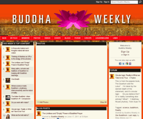 buddhaweekly.com: Buddha Weekly
Buddhist news and views from all major  vehicles , Vajrayana, Mahayana, Hinayana, Zen. News, features, profiles and people.