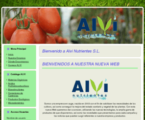 alvinutrientes.com: Bienvenido a Alvi Nutrientes S.L.
Con el fin de satisfacer las necesidades de nuestros clientes, ofrecemos NUTRIENTES y ASESORAMIENTO ESPECIALIZADO, adaptado a las exigencias de una agricultuta cada vez mas competitiva.