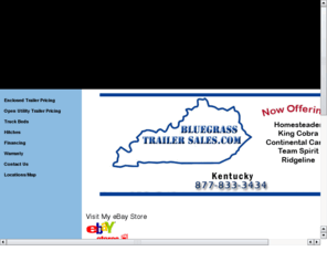 bluegrasstrailers.com: Blue Grass Trailer
Now Offering Homesteader, King Cobra, Team Spirit, Continental Cargo, Ridgeline and CornPro.